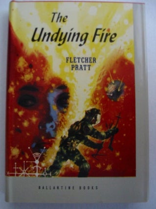 Item #SF113 THE UNDYING FIRE. Fletcher Pratt
