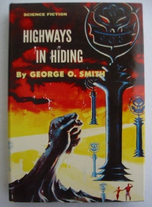 Item #SF165 HIGHWAYS IN HIDING. George O. Smith