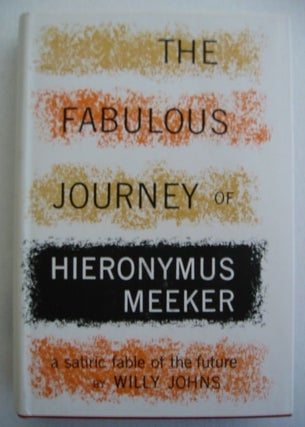Item #SF176 THE FABULOUS JOURNEY OF HIERONYMUS MEEKER. Willy Johns