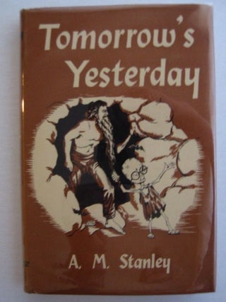 Item #SF338 TOMORROW'S YESTERDAY. A. M. Stanley